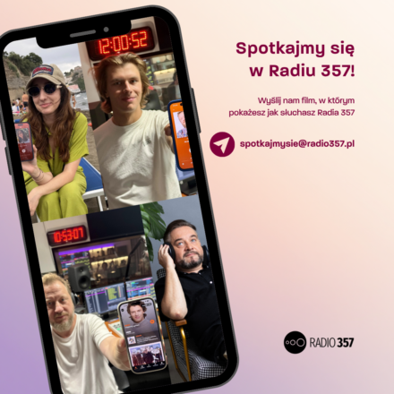 Wyślij nam film, na którym słuchasz Radia 357
