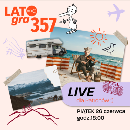 LATO GRA 357! – Live dla Patronów